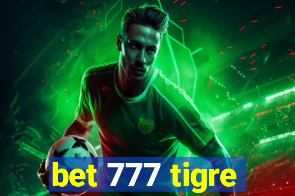 bet 777 tigre